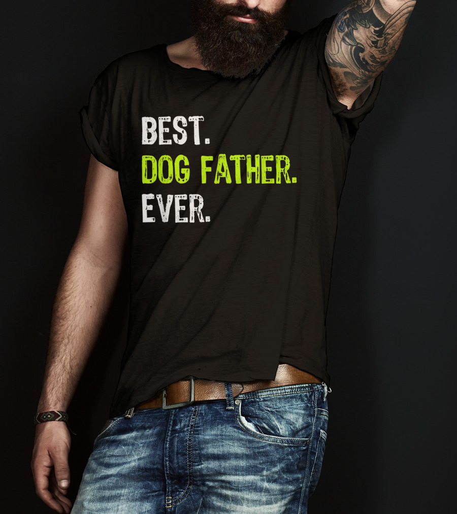 Best Dog Father Ever Fun Design For Dog Lovers T-Shirt