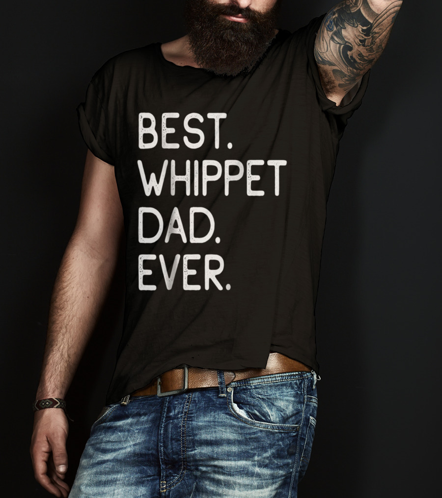 Best Whippet Dad Ever Proud Master Lover Holidays62 T-Shirt