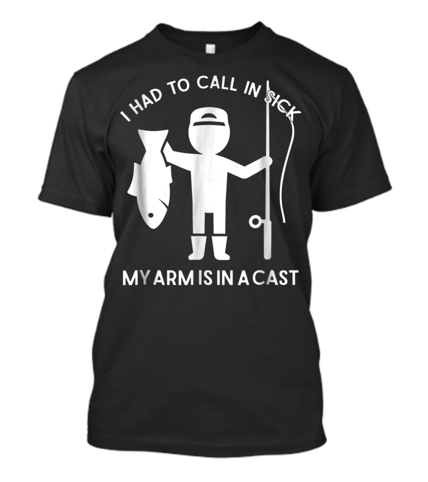 Call In Sick Fishing Dad My Arm Is In A Cast Cool Father Men62 T-Shirt