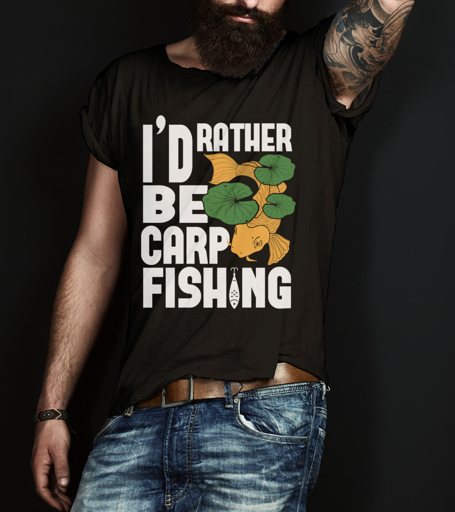 I'd Rather Be Carp Fishing Dad91 T-Shirt