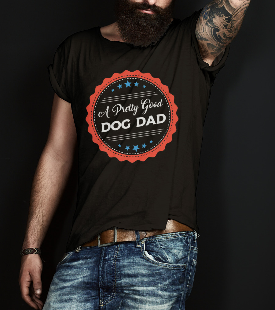 A Pretty Good Dog Dad Award Seal Badge T-Shirt