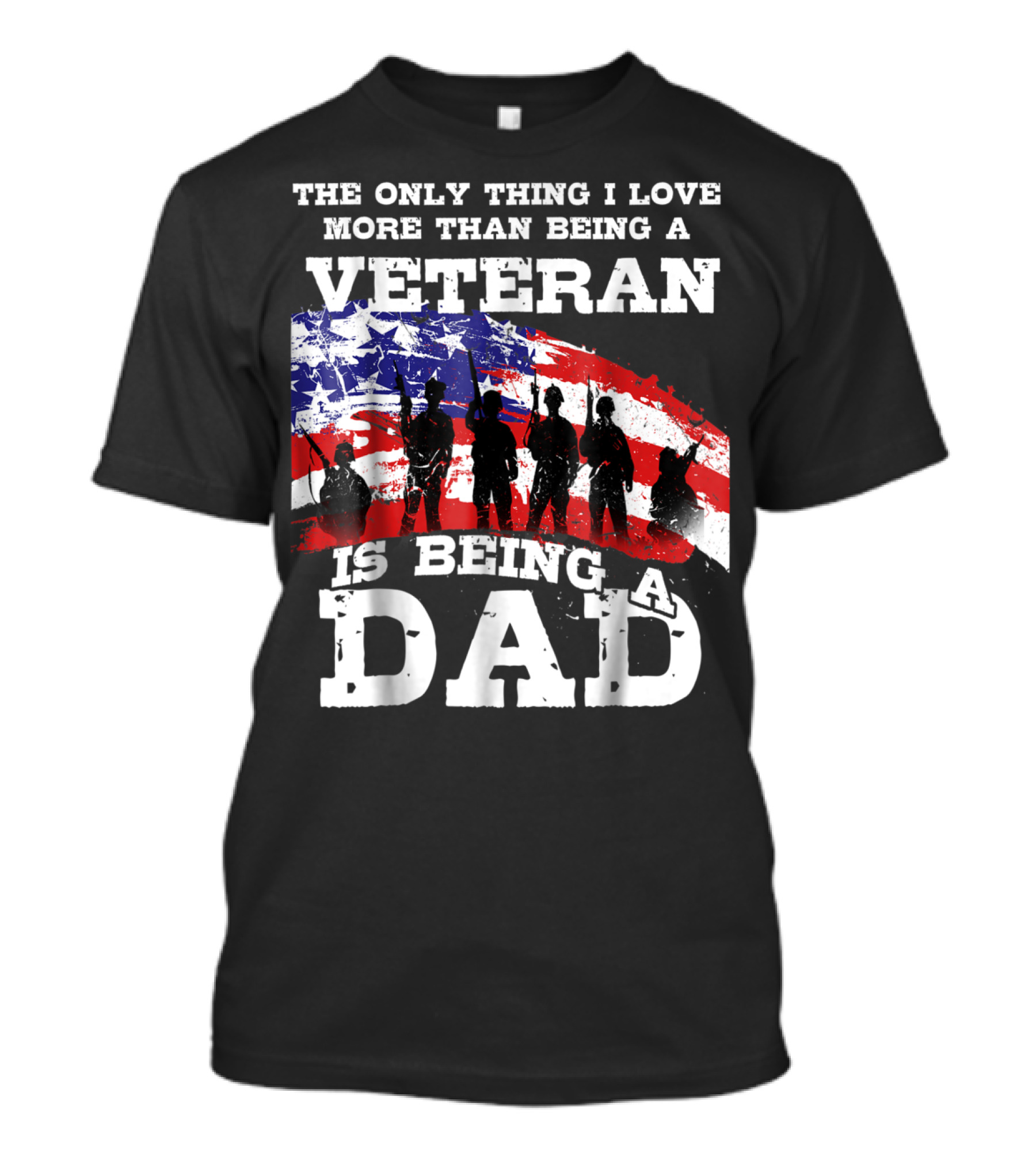 The Only Thing I Love More Than Being A Veteran Is Being A Dad T-Shirt