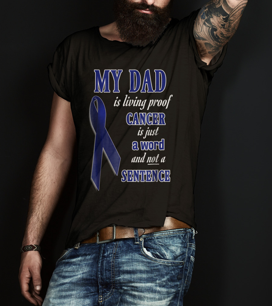 My Dad Is Living Proof Colon Cancer Blue Ribbon Sentence T-Shirt