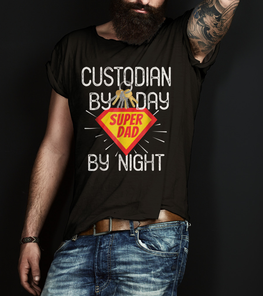 Custodian By Day Super Dad By Night Custodial Appreciation T-Shirt
