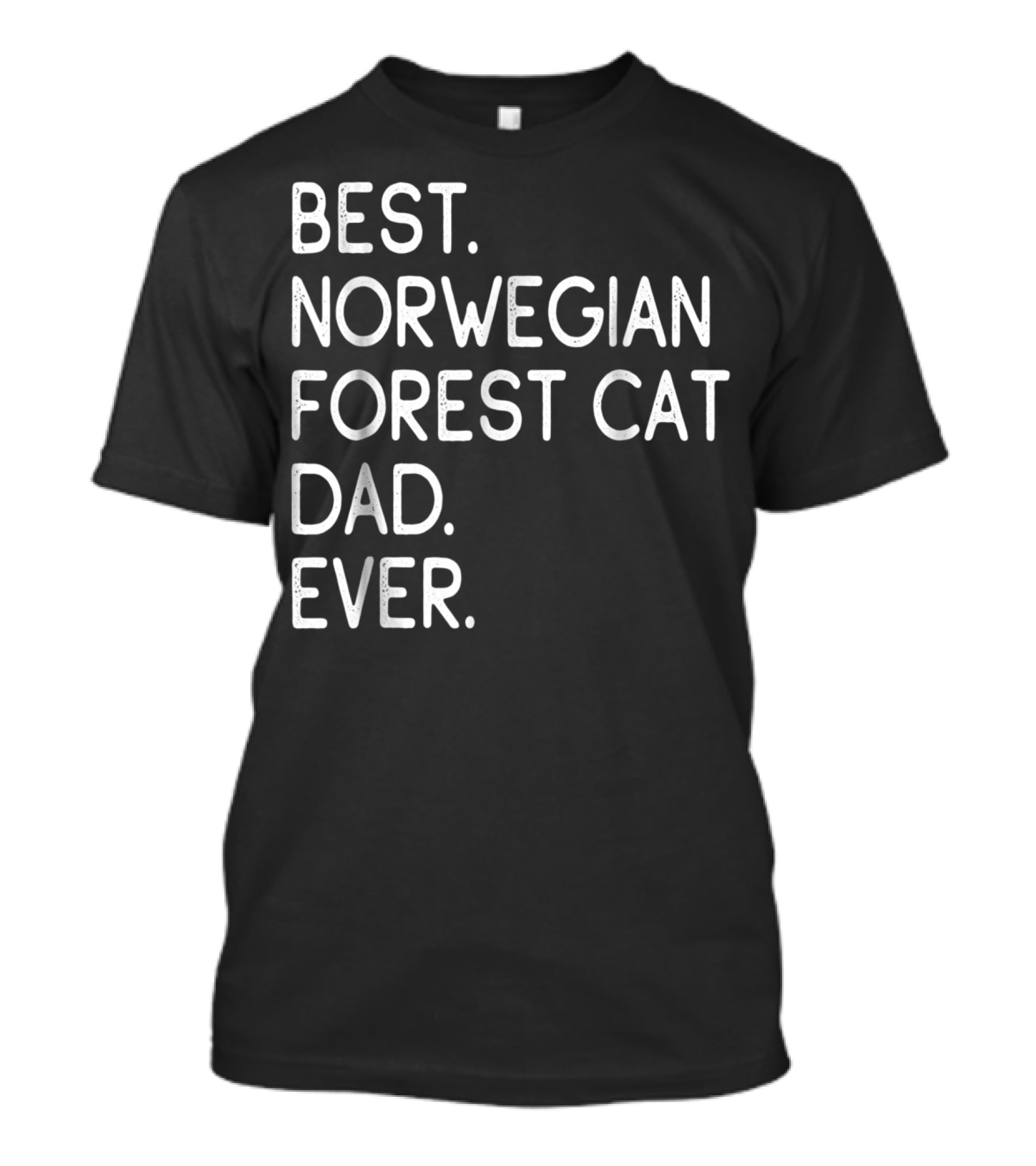 Best Norwegian Forest Cat Dad Ever Owner Lover33 T-Shirt