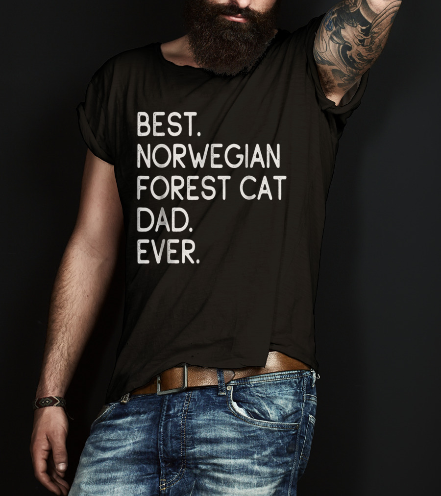 Best Norwegian Forest Cat Dad Ever Owner Lover33 T-Shirt