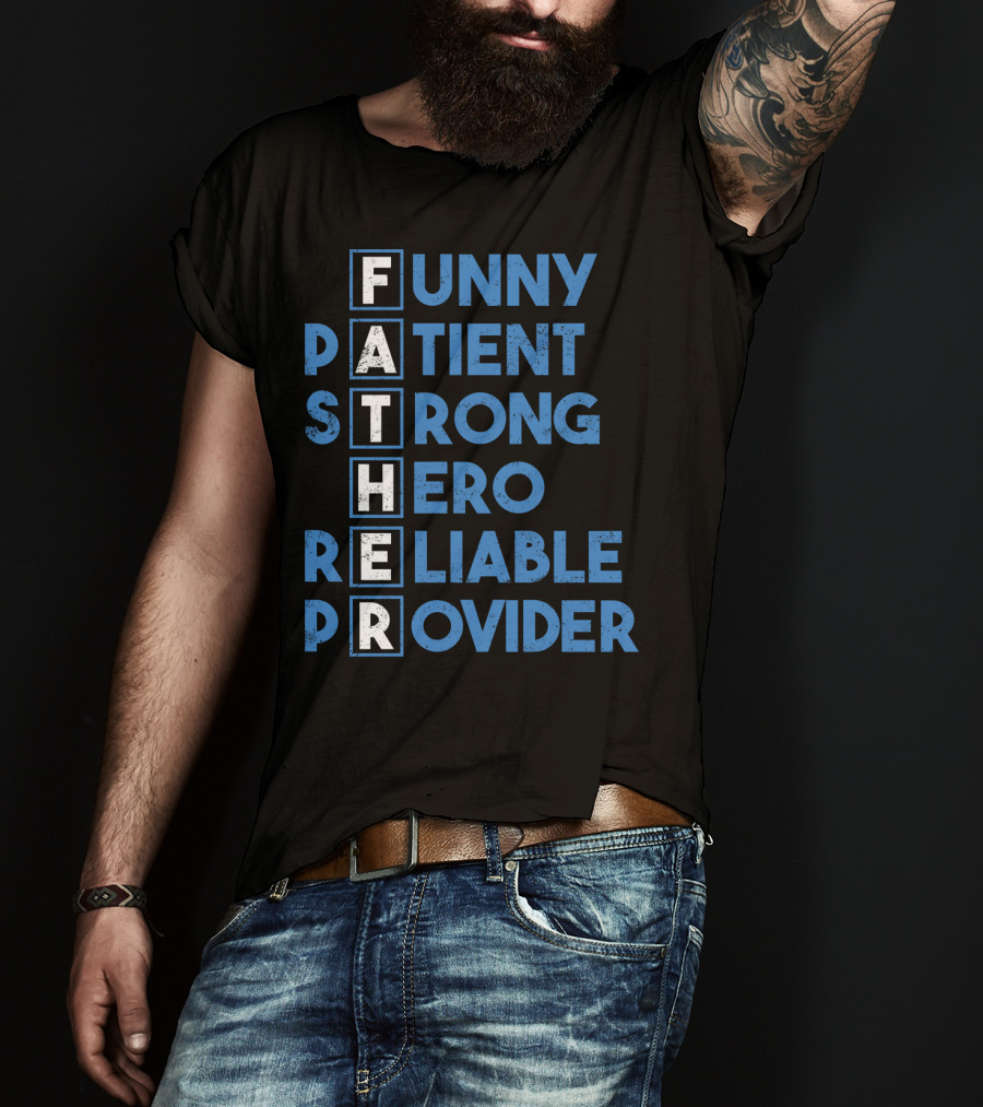 Best Dad Ever Funny Father Patient Strong Hero Reliable Provider T-Shirt