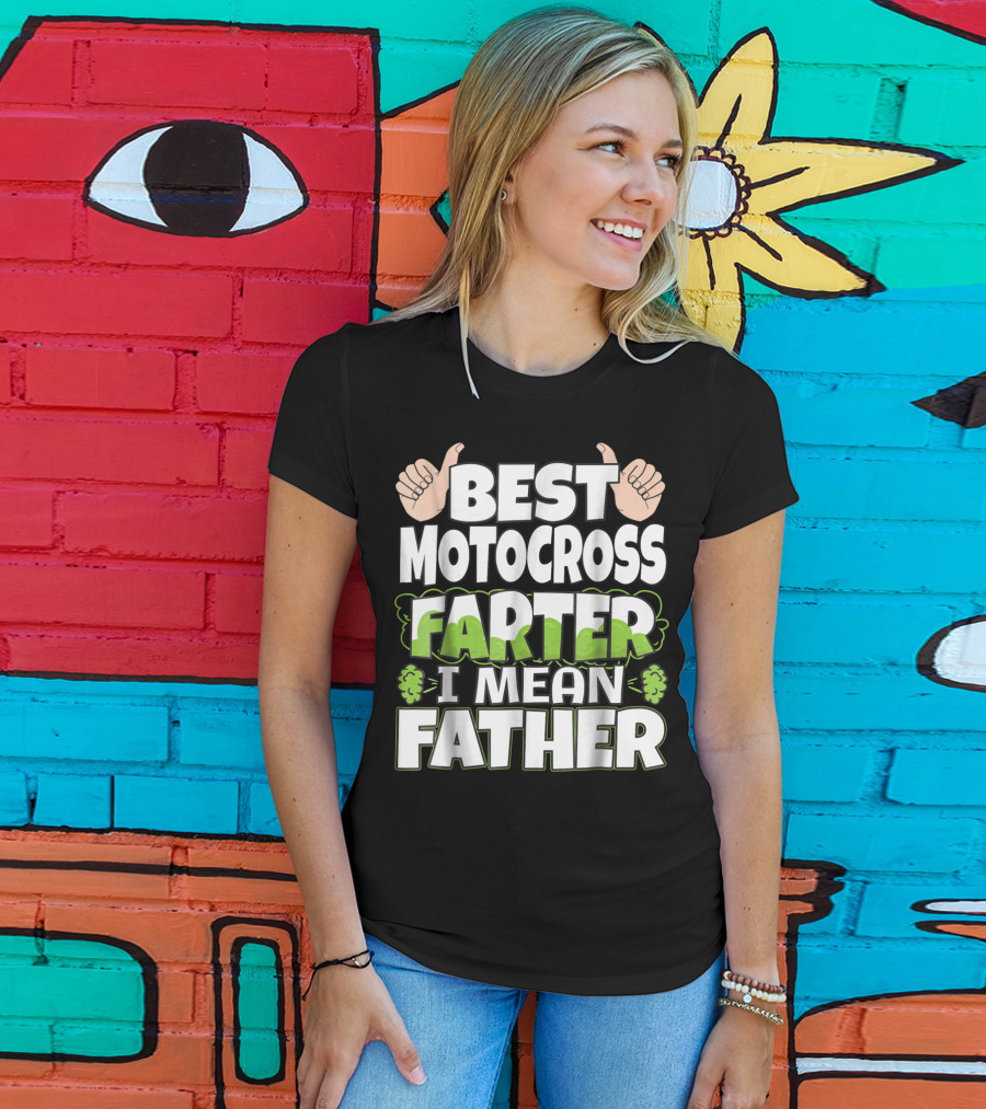 Best Motocross Farter I Mean Father Funny Dad T-Shirt