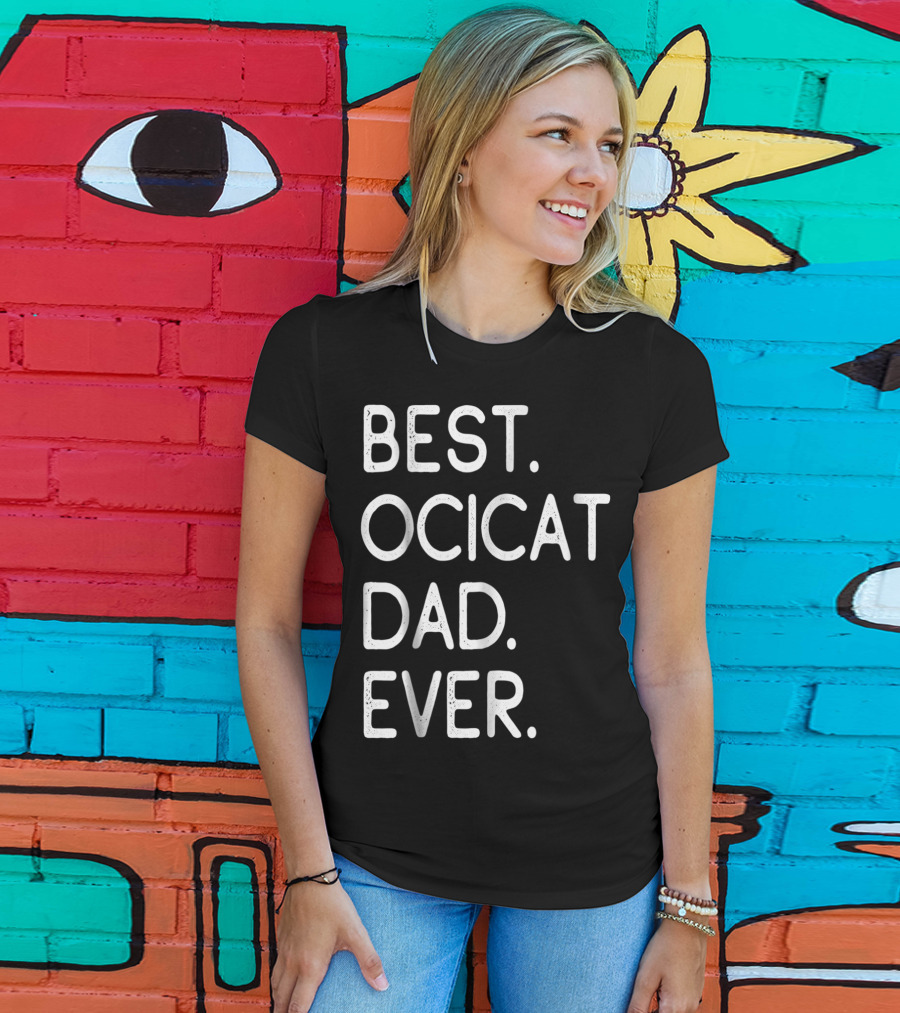 Best Ocicat Dad Ever Proud Owner Kitten Lovers36 T-Shirt