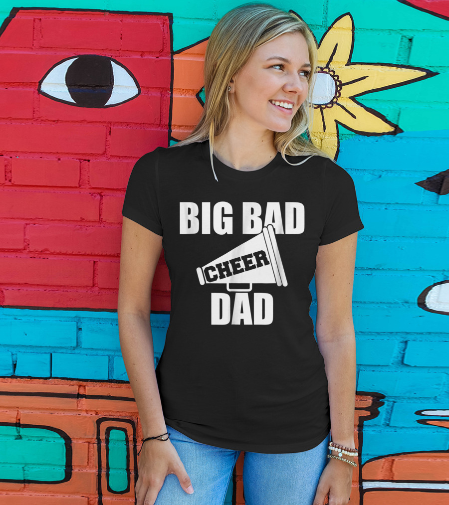 Big Bad Cheer Dad Megaphone Funny Saying T-Shirt