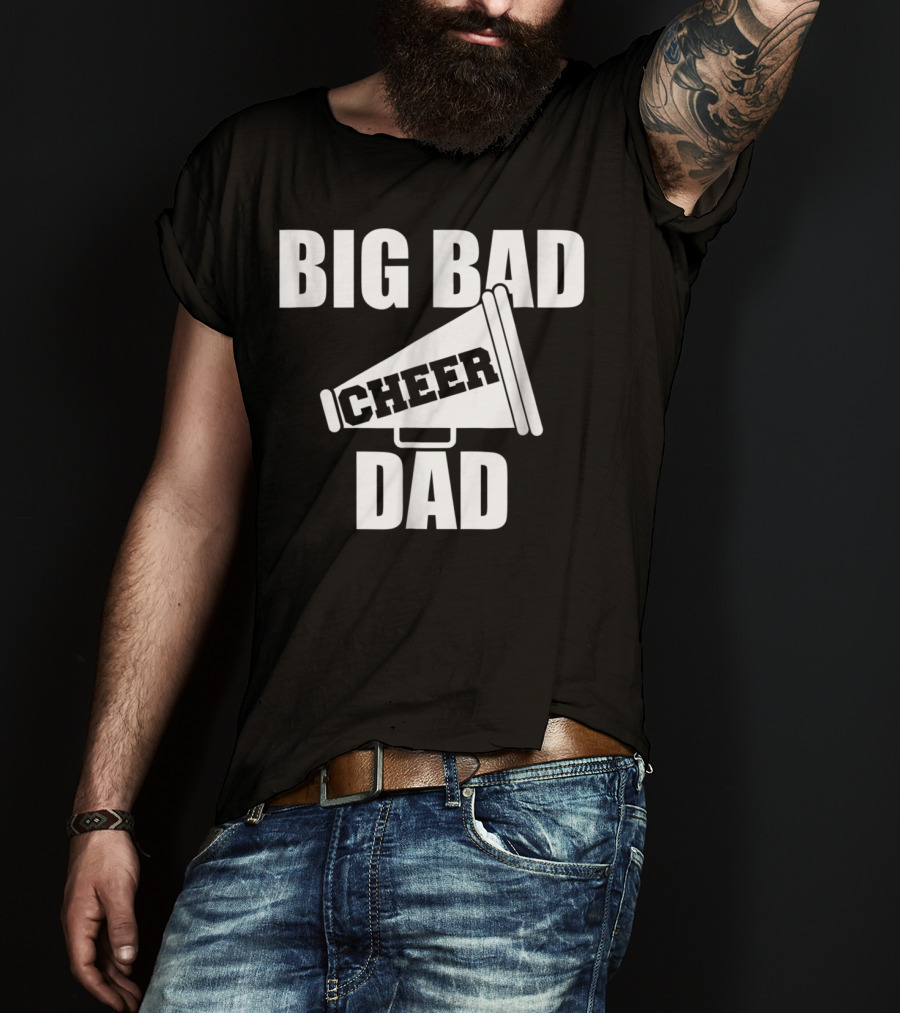 Big Bad Cheer Dad Megaphone Funny Saying T-Shirt