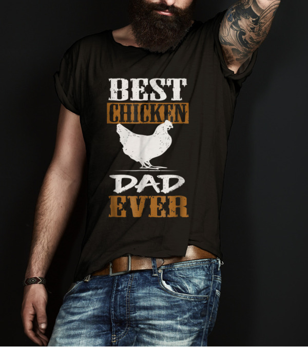 Best Chicken Dad Ever Funny Rooster Farmers17 T-Shirt