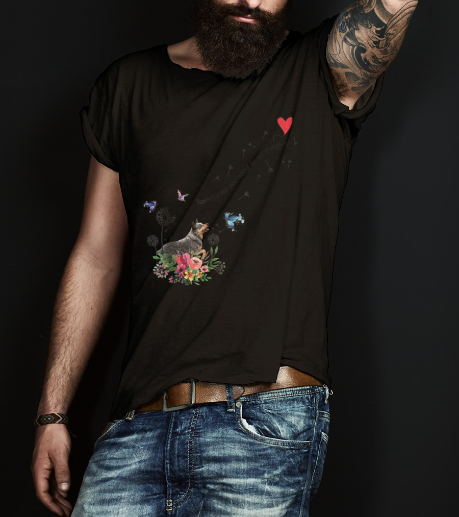 Australian Cattle Dog Sometimes You Need To Let Things Go Butterflies Floral T-Shirt