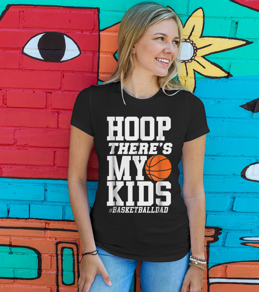 Hoop There's My Kids BasketballDad T-Shirt