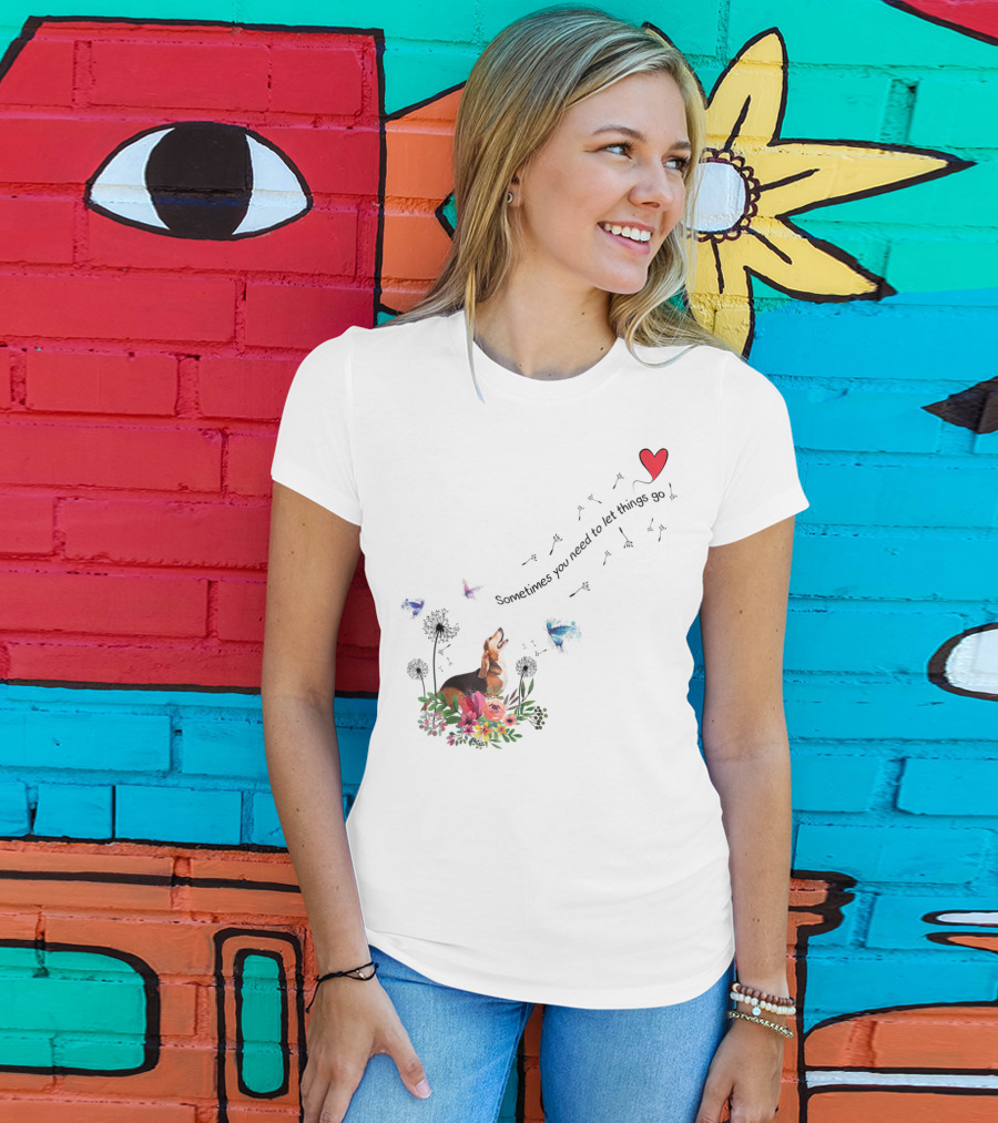 Basset Hound Dog Sometimes You Need To Let Things Go T-Shirt