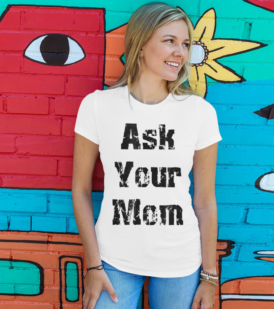 Ask Your Mom Cool Dad T-Shirt
