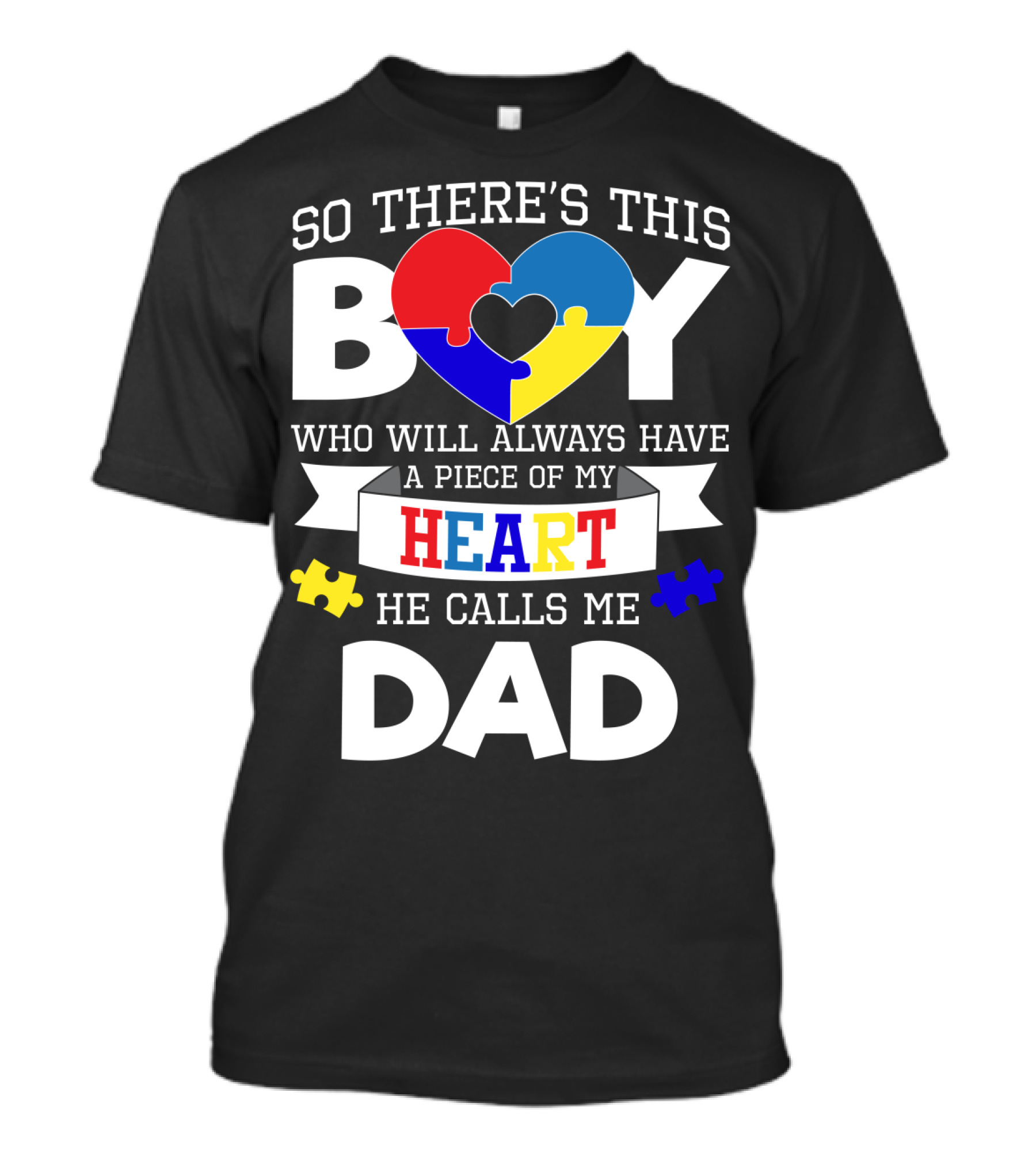 So There's This Boy Who Will Always Have A Piece Of My Heart He Calls Me Dad T-Shirt