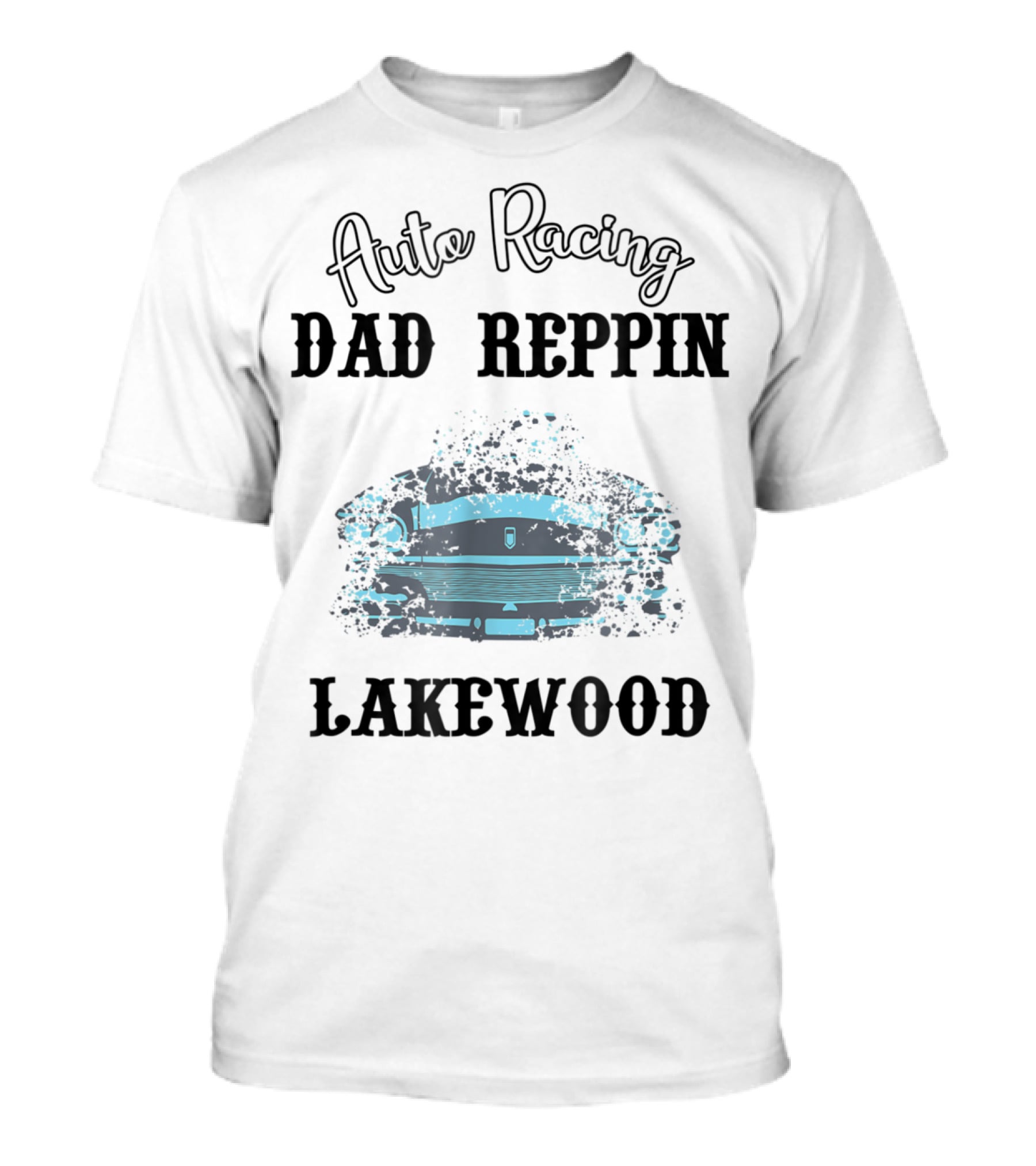 Auto Racing Dad Reppin Lakewood Classic Car T-Shirt