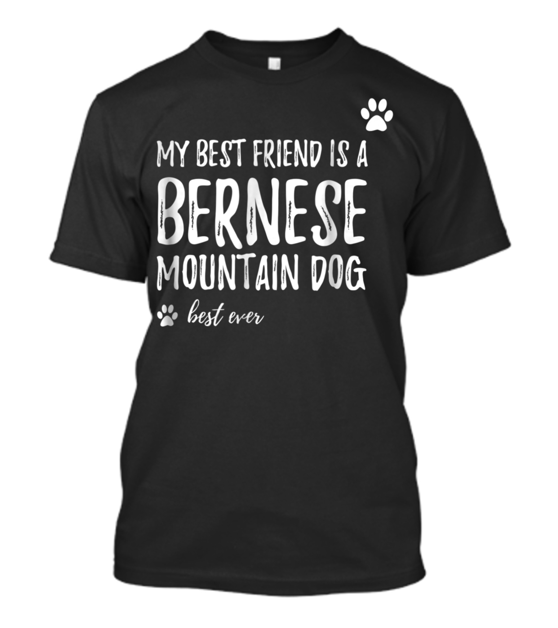 My Best Friend Is A Bernese Mountain Dog Best Ever T-Shirt