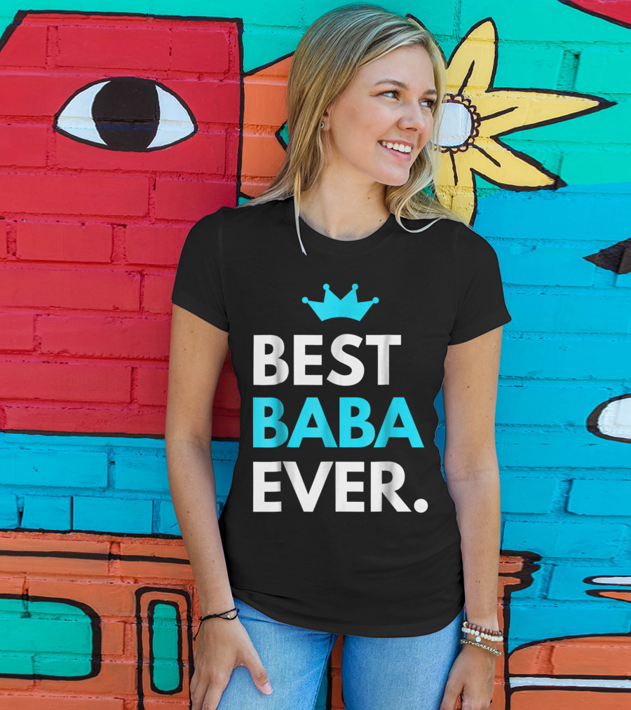 Best Baba Ever Dad Father48 Crown T-Shirt