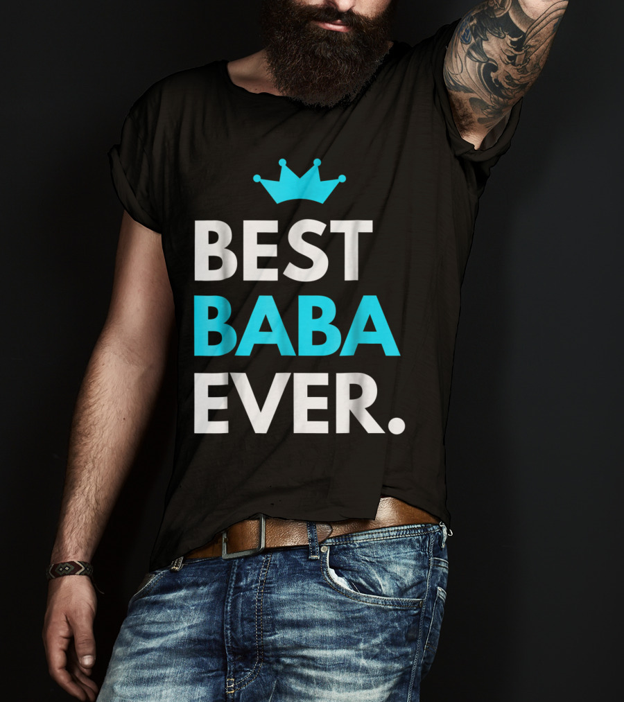 Best Baba Ever Dad Father48 Crown T-Shirt