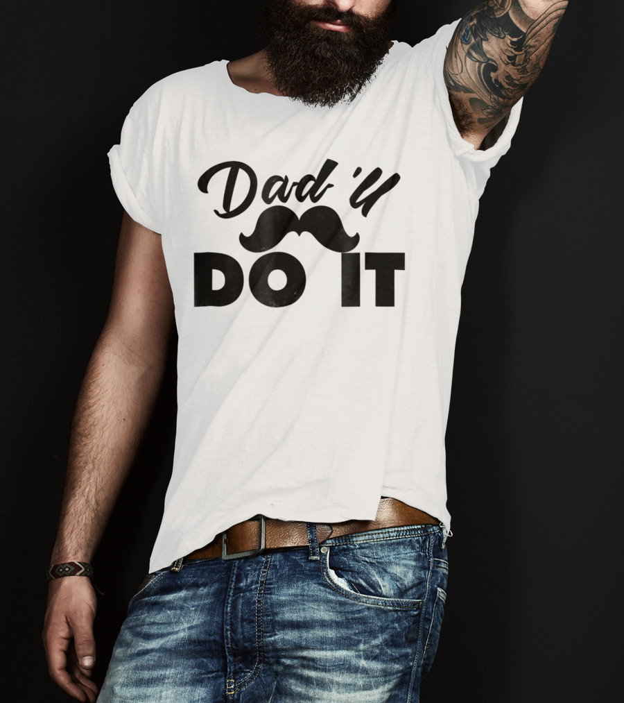Dad U Do It Best Father Dadll Quotes Dad31 T-Shirt