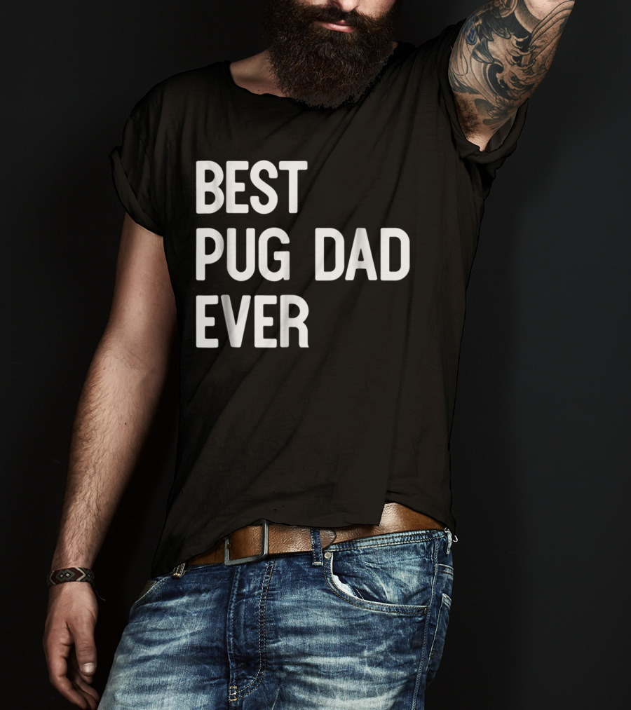 Best Pug Dad Ever Dog Ideas61 Pug Dad Best Ever T-Shirt