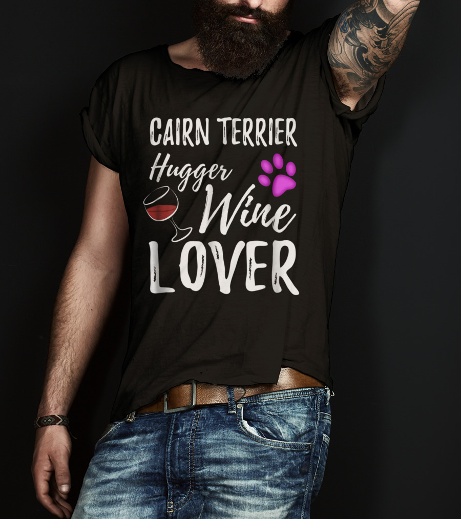 Cairn Terrier Hugger Wine Lover With Paw And Glass T-Shirt