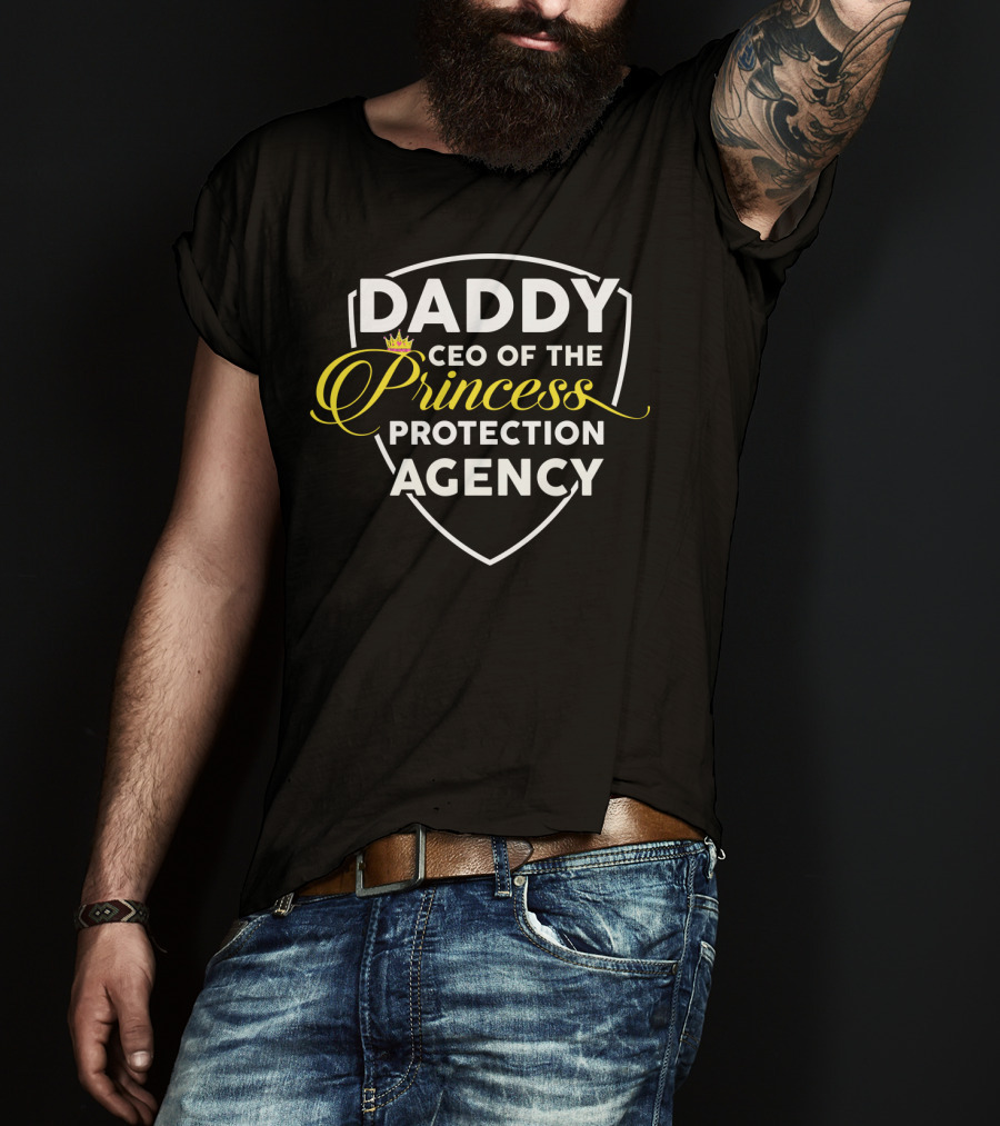 DADDY CEO Of The Princess Protection Agency T-Shirt