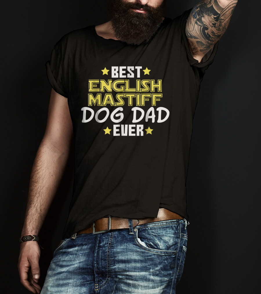 Best English Mastiff Dog Dad Ever T-Shirt