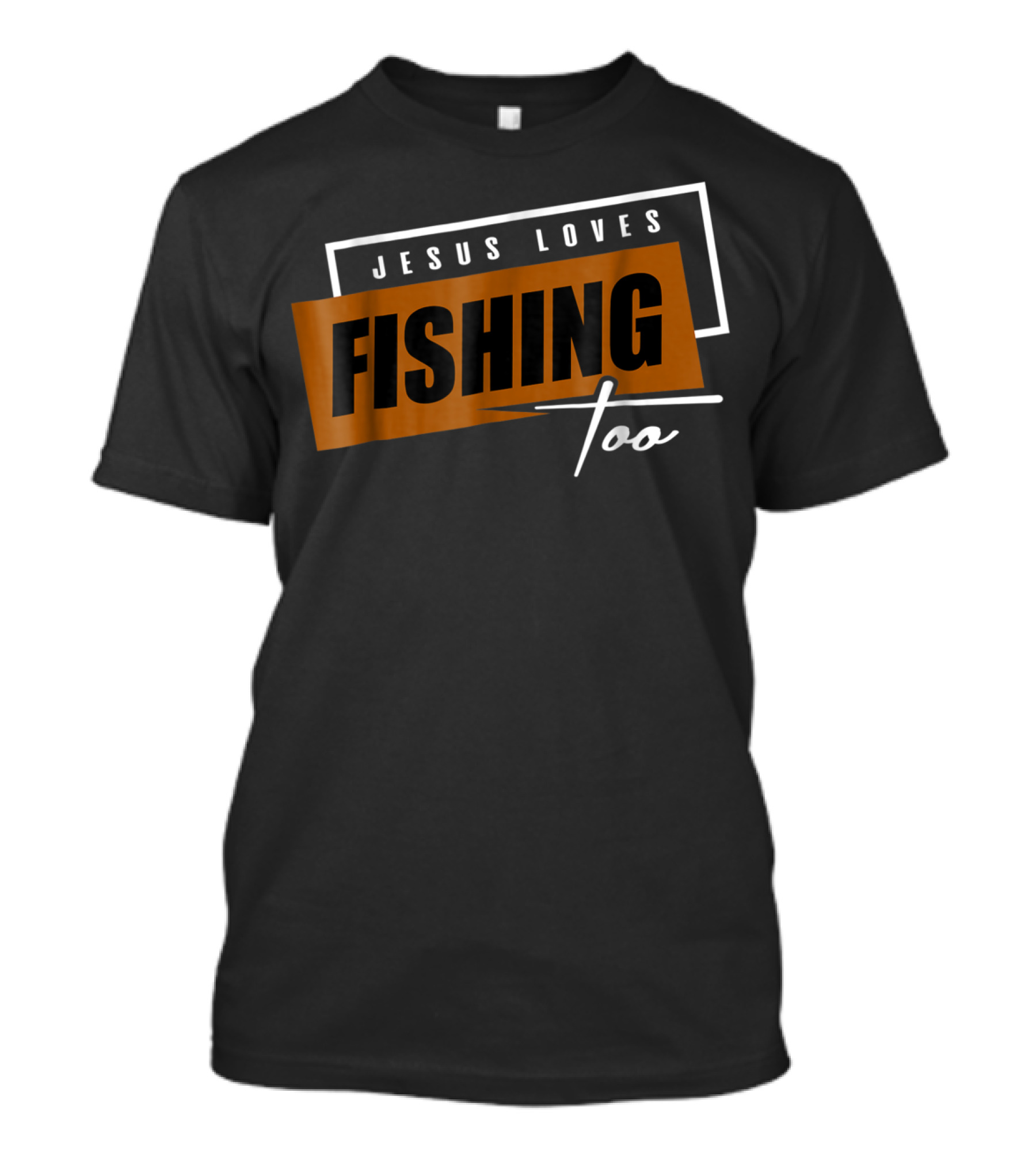 Christian Dad Jesus Loves Fishing Too T-Shirt