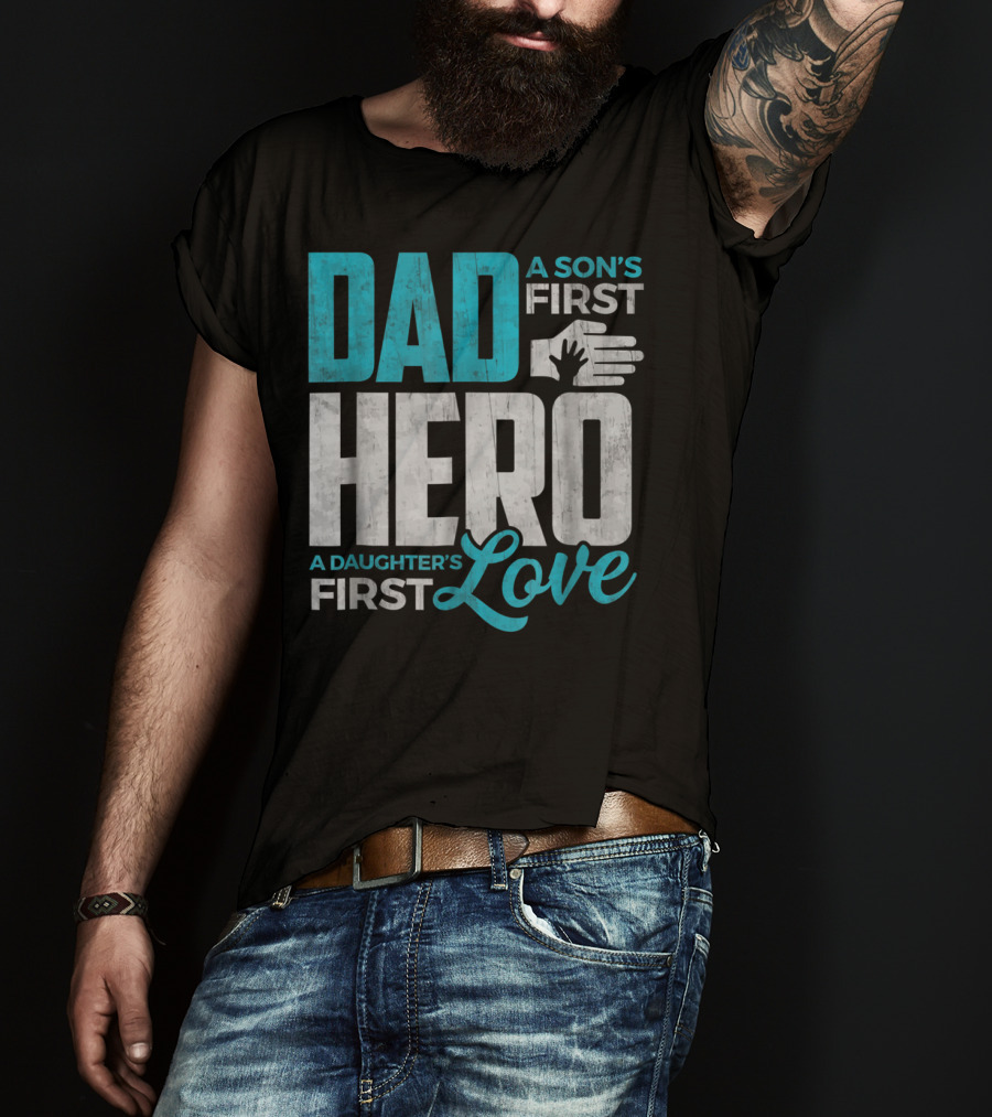 Dad Sons First Hero Daughters First Love Handprint T-Shirt