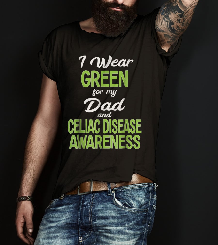 I Wear Green For My Dad And Celiac Disease Awareness T-Shirt