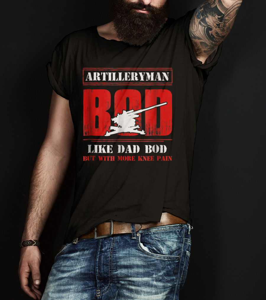 Artilleryman Bod Like Dad Bod But With More Knee Pain T-Shirt