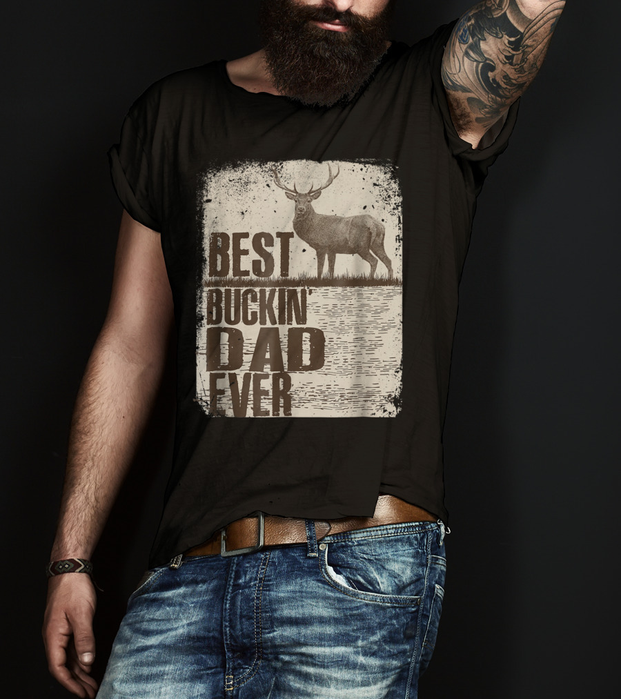Best Buckin Dad Ever Funny Dads Stag Deer Rustic Outdoors T-Shirt