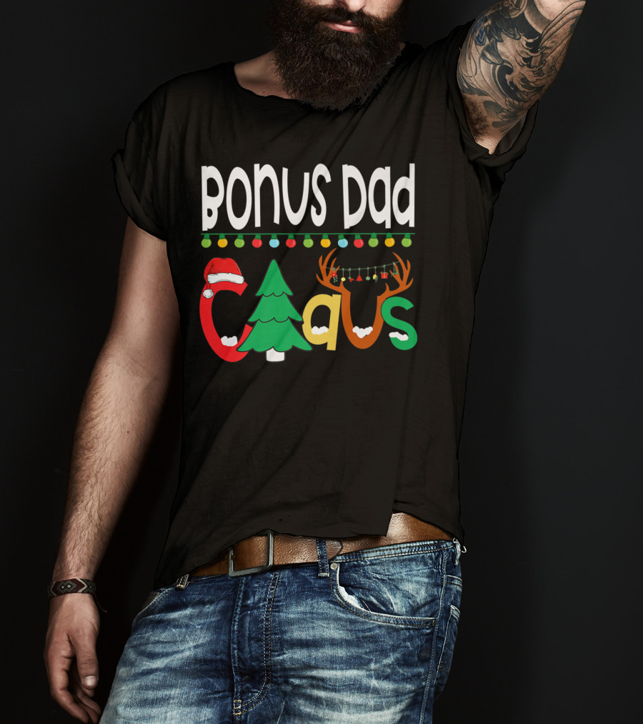 Bonus Dad Claus Christmas Lights Santa Hat Tree Reindeer Antlers T-Shirt