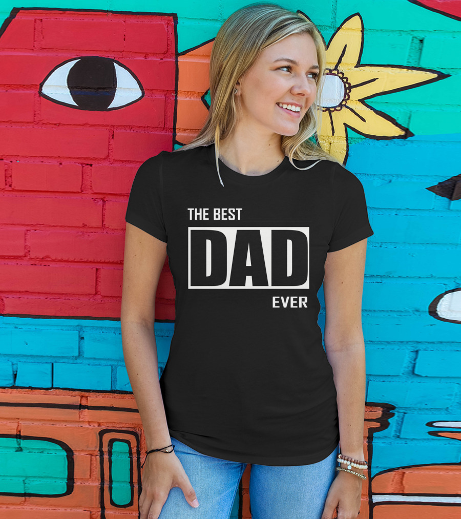 The Best Dad Ever T-Shirt