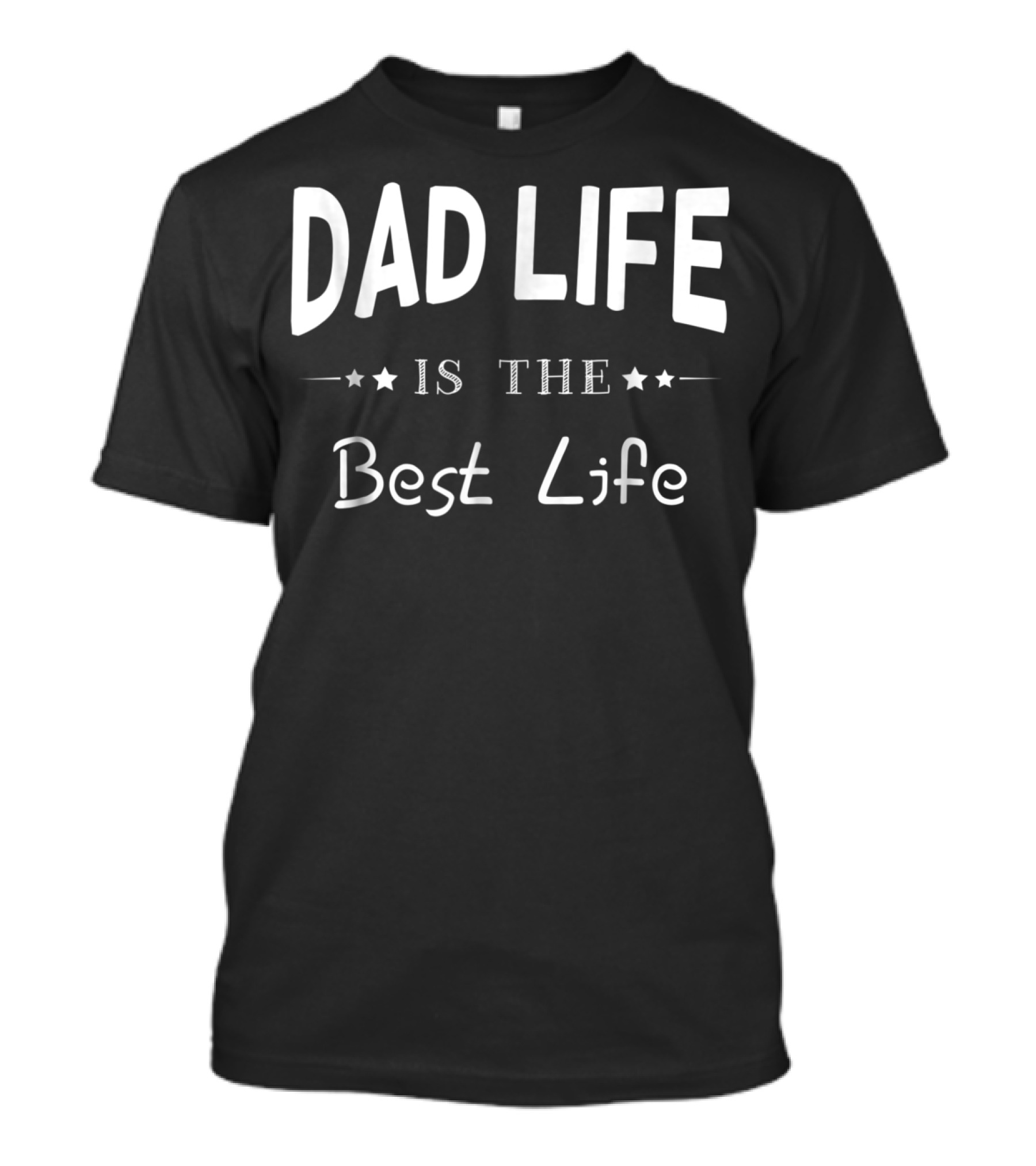 Dad Life Is The Best Life Funny For Father Cool95 T-Shirt