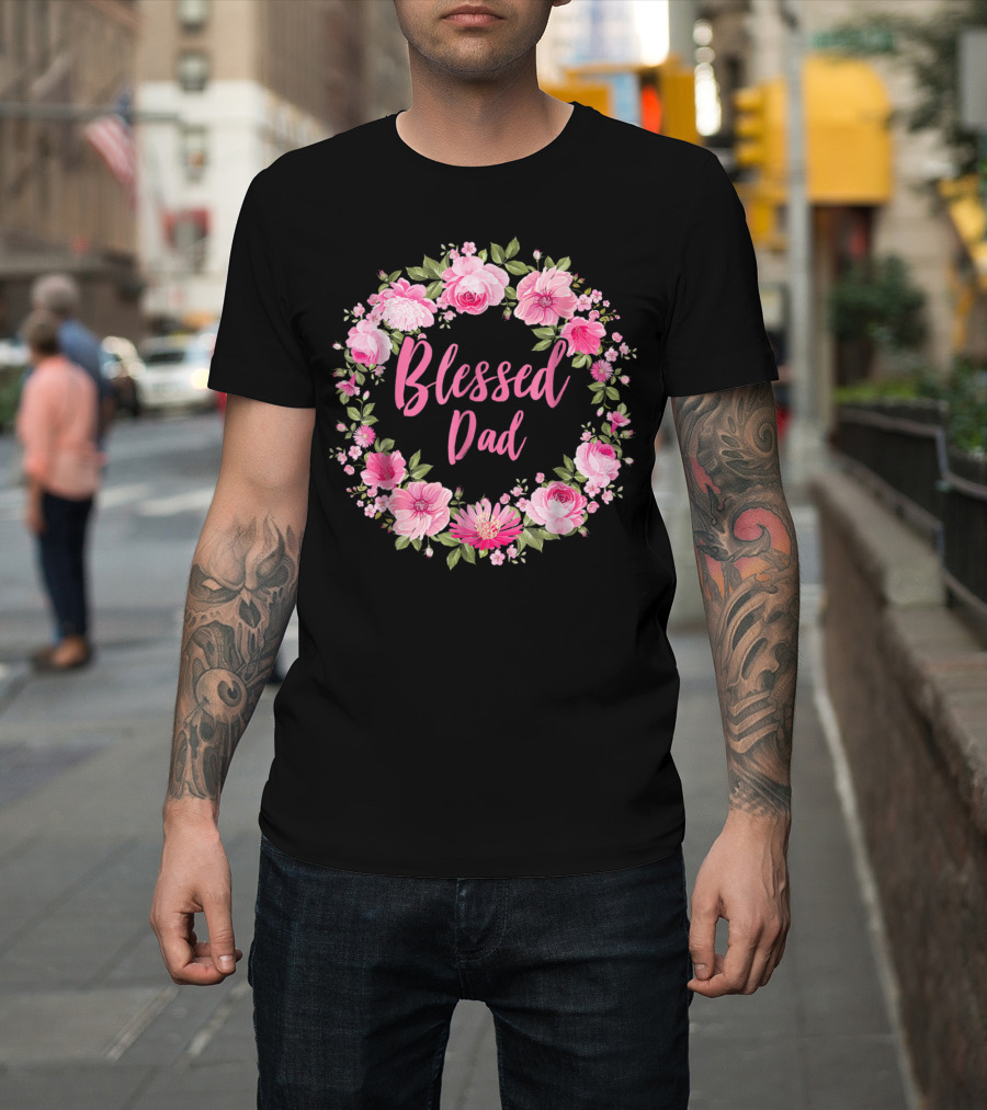 Blessed Dad Floral Wreath Pink Roses T-Shirt