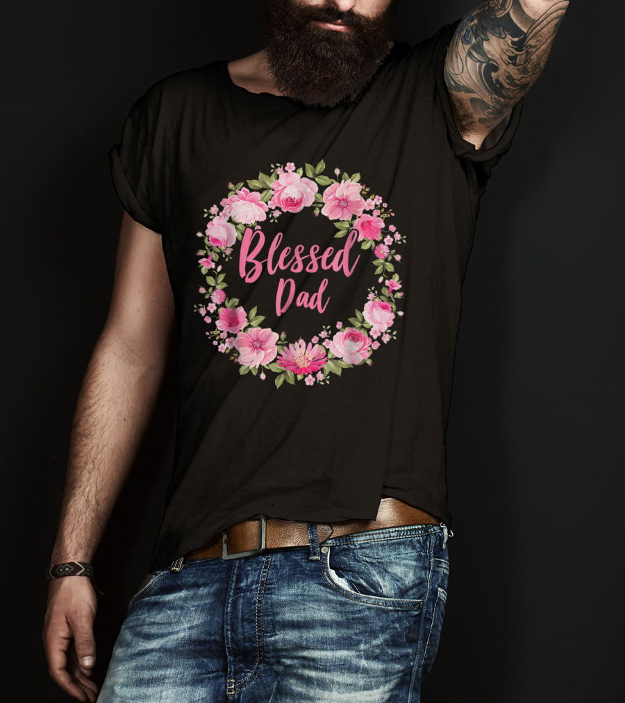 Blessed Dad Floral Wreath Pink Roses T-Shirt