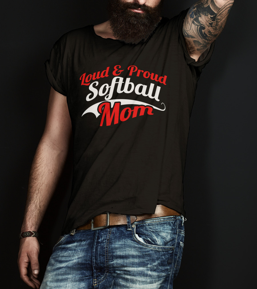 Loud And Proud Softball Mom T-Shirt