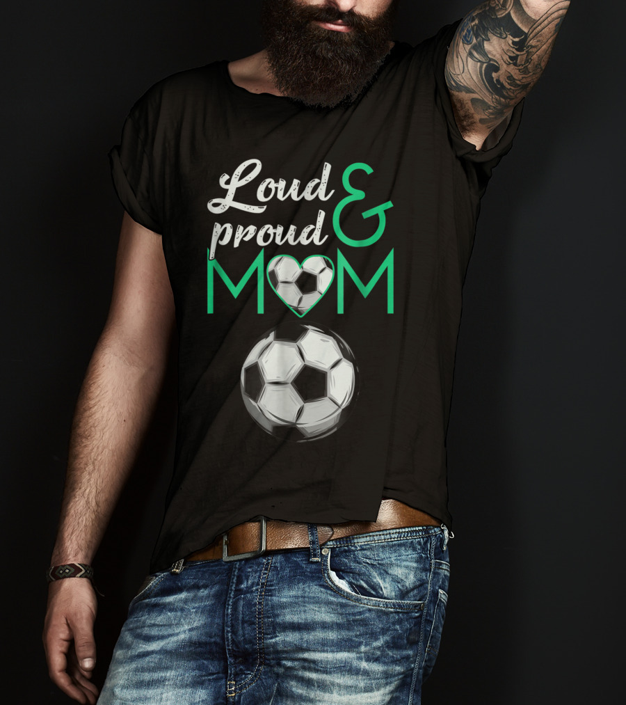 Loud And Proud Soccer Mom Heart Ball T-Shirt