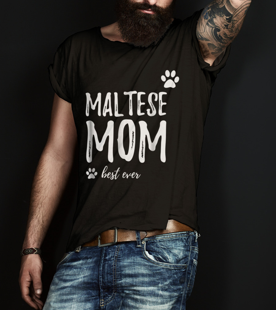 Maltese Mom Best Ever Funny Dog Lover Dog Mom Idea91 T-Shirt
