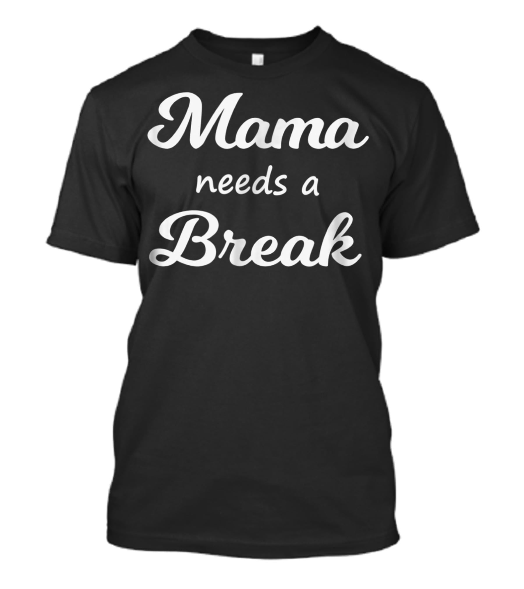 Mama Needs A Break Mother Mommy86 T-Shirt