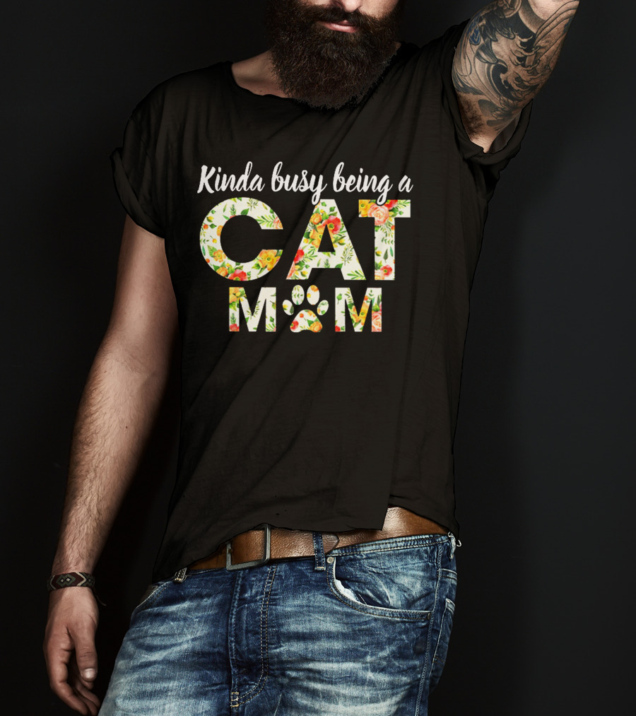 Kinda Busy Being A Cat Mom Floral Paw Prints T-Shirt