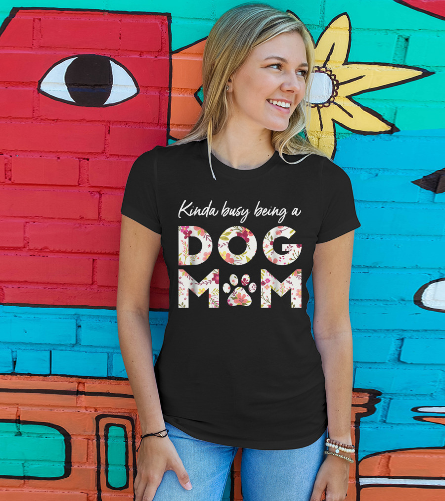 Kinda Busy Being A Dog Mom Paw Heart Floral T-Shirt
