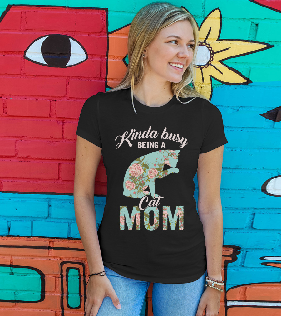 Kinda Busy Being A Cat Mom Floral Cat Owner T-Shirt