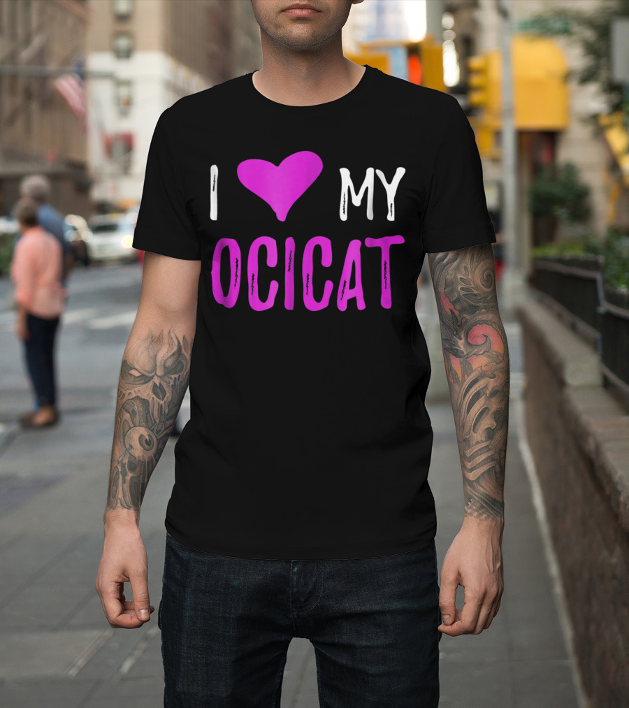 I Love My Ocicat Cat Mom Cat Dad T-Shirt