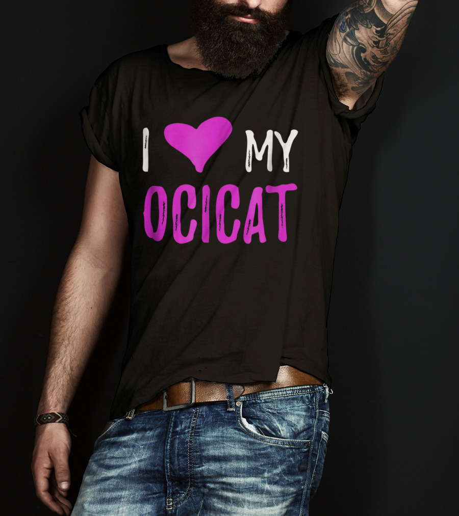 I Love My Ocicat Cat Mom Cat Dad T-Shirt