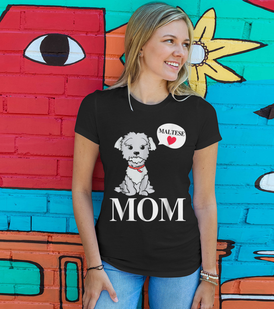 Maltese Dog Mom Pet Owner Love T-Shirt